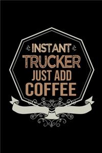 Instant trucker. Just add coffee