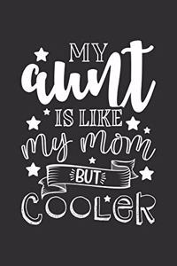 My Aunt Is Like My Mom But Cooler