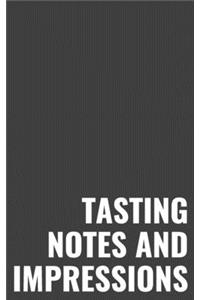 Tasting Notes and Impressions
