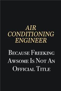 Air Conditioning Engineer Because Freeking Awsome is not an official title: Writing careers journals and notebook. A way towards enhancement