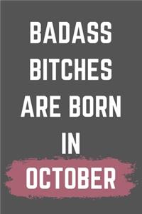 Badass Bitches Are Born In October