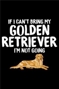 If I Can't Bring My Golden Retriever I'm Not Going