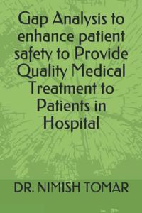Gap Analysis to enhance patient safety to Provide Quality Medical Treatment to Patients in Hospital