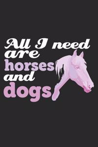 All I Need Are Horses And Dogs: Notebook A5 Size, 6x9 inches, 120 lined Pages, Horse Riding Horses Equestrian Ride Dog Dogs Puppy