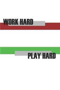 Work hard play hard