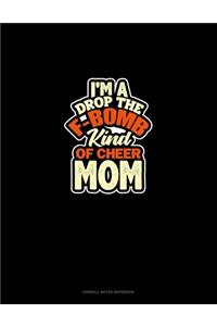 I'M A Drop The F-Bomb Kind Of Cheer Mom
