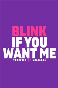 Blink If You Want Me