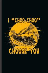 I choo-choo Choose You