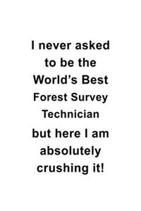 I Never Asked To Be The World's Best Forest Survey Technician But Here I Am Absolutely Crushing It