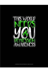 This World Needs You Depression Awareness