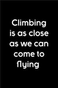 Climbing Is As Close As We Can Come To Flying