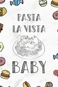 Pasta La Vista Baby.