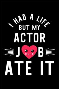 I Had A Life But My Actor Job Ate It