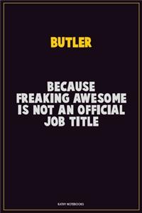 Butler, Because Freaking Awesome Is Not An Official Job Title