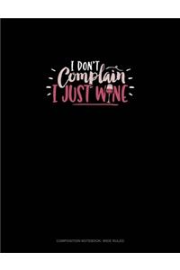 I Don't Complain I Just Wine