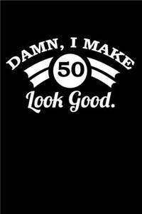 Damn, I Make 50 Look Good.