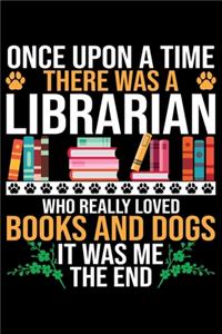 Once Upon A Time There Was A Librarian Who Really Loved Books And Dogs