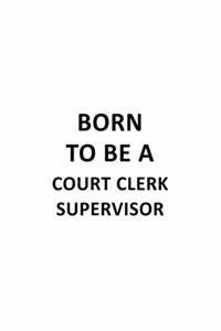 Born To Be A Court Clerk Supervisor