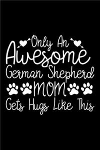 Only An Awesome German Shepherd Mom Gets Hugs Like This