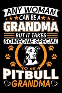 Any Woman Can Be A Grandma But It Takes Someone Special To Be A Pitbull Grandma