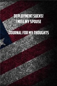 deployment sucks! I miss my spouse Journal for my thoughts