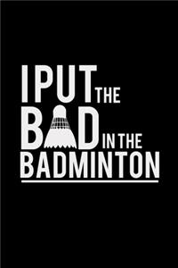 I put the bad in badminton