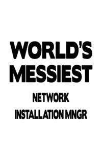 World's Messiest Network Installation Mngr