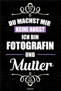 Du machst mir keine Angst ich bin Fotografin und Mutter Notizbuch