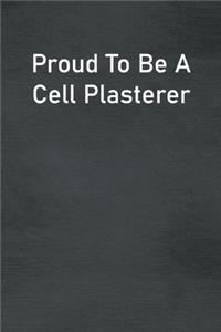 Proud To Be A Cell Plasterer