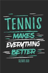 Tennis Makes Everything Better Calender 2020