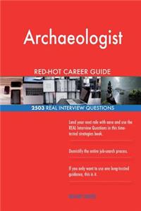 Archaeologist RED-HOT Career Guide; 2503 REAL Interview Questions