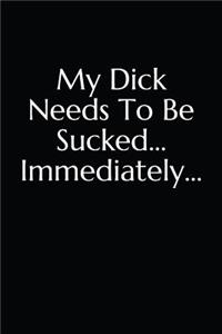 My Dick Needs To Be Sucked--Immediately