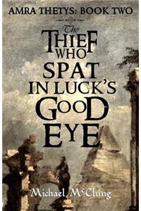 Thief Who Spat in Luck's Good Eye