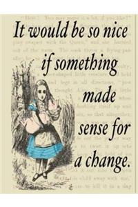 It Would be so Nice if Something Made Sense for a Change