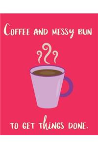 Coffee and Messy Bun to Get Things Done
