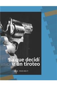 El día que decidí iniciar un tiroteo