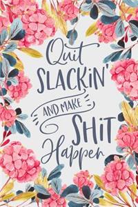 Quit Slackin' and Make Shit Happen