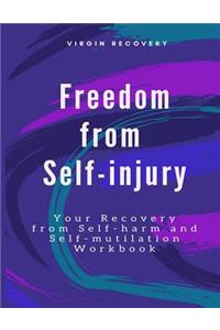 Freedom from Self-Injury: Your Recovery from Self-Harm and Self-Mutilation Workbook