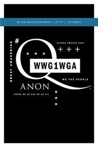 Q Anon +++ WWG1WGA Blank Sketch Journal 6x9