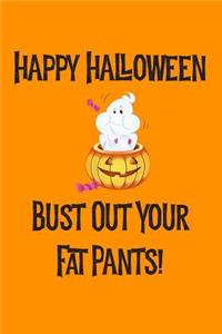 Happy Halloween Bust Our Your Fat Pants