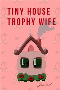Tiny House Trophy Wife Journal