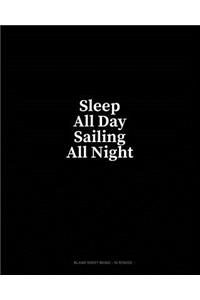 Sleep All Day Sailing All Night: Blank Sheet Music - 10 Staves