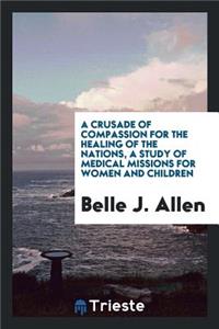 A Crusade of Compassion for the Healing of the Nations