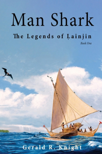 Man Shark: The Legends of Lainjin, Book One
