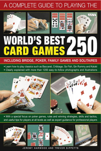 Complete Guide to Playing the World's Best 250 Card Games