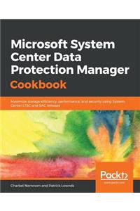 Microsoft System Center Data Protection Manager Cookbook