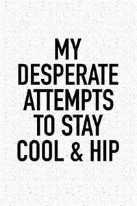 My Desperate Attempts to Stay Cool & Hip