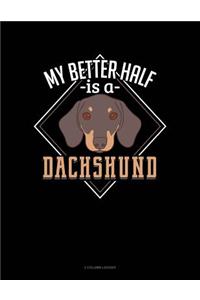 My Better Half Is a Dachshund