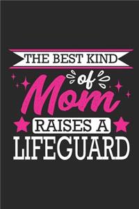 The Best Kind of Mom Raises a Lifeguard: Small 6x9 Notebook, Journal or Planner, 110 Lined Pages, Christmas, Birthday or Anniversary Gift Idea