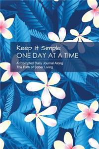 Keep It Simple - One Day at a Time